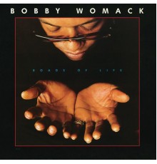 Bobby Womack - Roads of Life