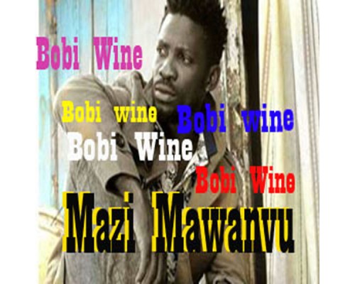 Bobi Wine - Mazi mawanvu