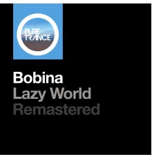 Bobina - Lazy World (Remastered)