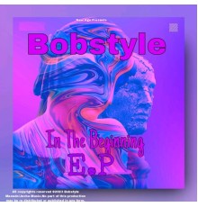 Bobstyle - In The Beginning E.P