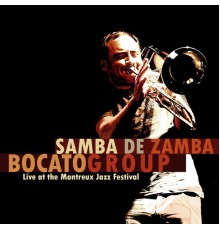 Bocato Group - Samba de Zamba  (Live At the Montreux Jazz Festival)