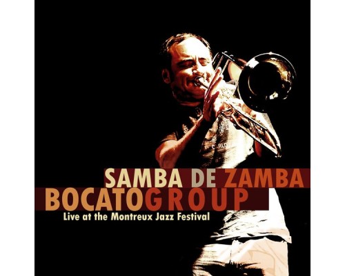Bocato Group - Samba de Zamba  (Live At the Montreux Jazz Festival)