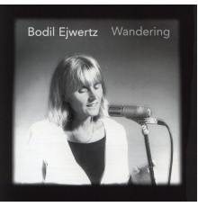 Bodil Ejwertz - Wandering