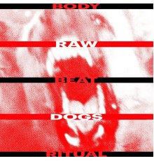 Body Beat Ritual - Rawdogs