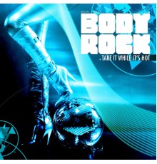 Body Rock - Take It While It's Hot - EP