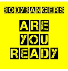 Bodybangers - Are You Ready