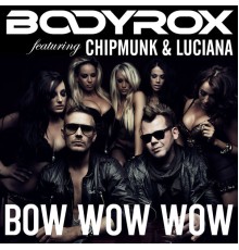 Bodyrox - Bow Wow Wow