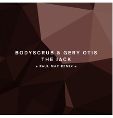 Bodyscrub & Gery Otis - The Jack