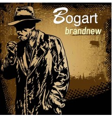 Bogart - Brandnew