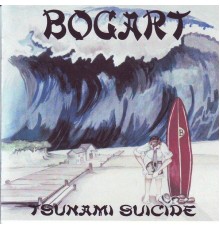 Bogart - Tsunami Suicide