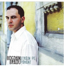 Bogdan Bradu - Strain pe pamant