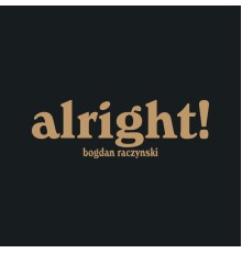 Bogdan Raczynski - alright!