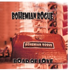 Bohemian Rogue - Road of Love