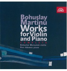 Bohuslav Matoušek, Petr Adamec - Martinů: Complete Works for Violin and Piano