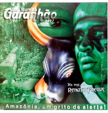 Boi Bumbá Garanhão & Renato Freitas - Garanhão - Amazônia, um Grito de Alerta