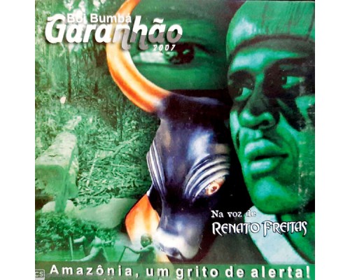 Boi Bumbá Garanhão & Renato Freitas - Garanhão - Amazônia, um Grito de Alerta Boi Bumbá Garanhão & Renato Freitas - Garanhão - Amazônia, um Grito de Alerta