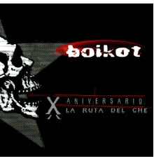 Boikot - X Aniversario - La Ruta del Che
