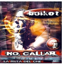 Boikot - No Callar (La Ruta del Che)
