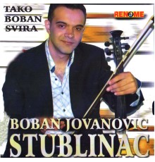Bojan Jovanovic Stublinac - Tako Boban Svira