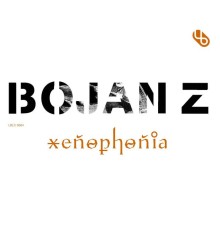 Bojan Z - Xenophonia (Bojan Z)