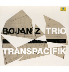 Bojan Z Trio - Transpacifik