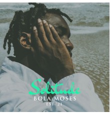 Bola Moses - Solitude