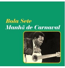 Bola Sete - Manhã de Carnaval