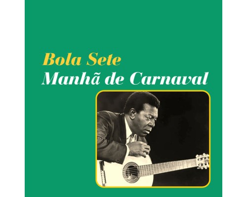 Bola Sete - Manhã de Carnaval