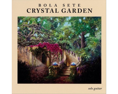 Bola Sete - Crystal Garden