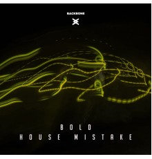 Bold - House Mistake