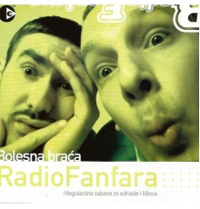 Bolesna Braca - Radio Fanfara