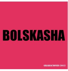 Bolskasha - Grabaciones 2012