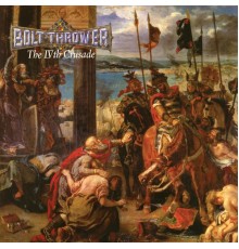 Bolt Thrower - The IVth Crusade