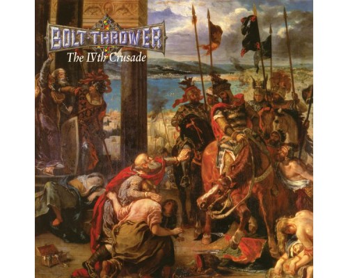 Bolt Thrower - The IVth Crusade