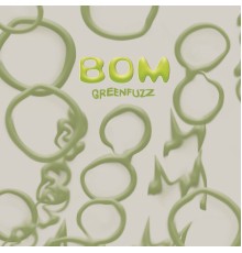 Bom - Green Fuzz (Original Mix)