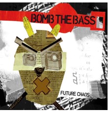 Bomb The Bass - Future Chaos