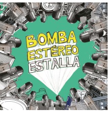 Bomba Estereo - Estalla