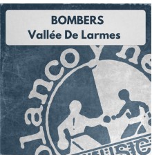 Bombers - Vallée De Larmes