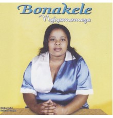 Bonakele - Ngiyamemeza