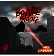 Bonde Do Role - With Lasers