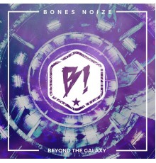 Bones Noize - Beyond The Galaxy