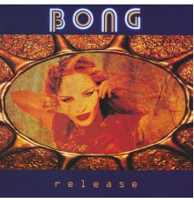 Bong - Release