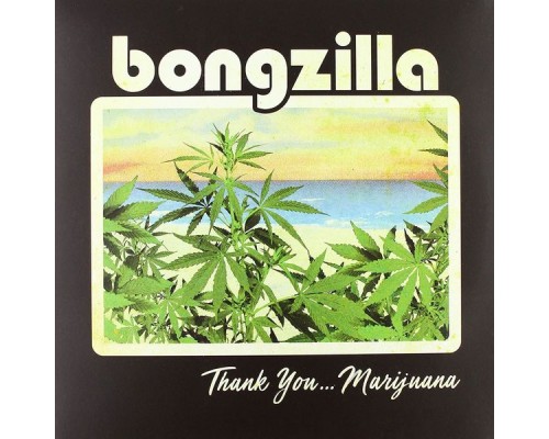 Bongzilla - Thank You Marijuana