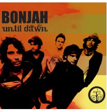 Bonjah - Until Dawn