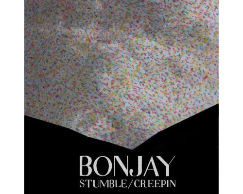 Bonjay - Stumble/Creepin'