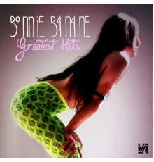 Bonnie Banane - Greatest Hits