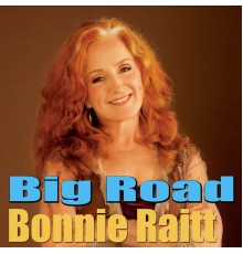 Bonnie Raitt - Big Road (Live)