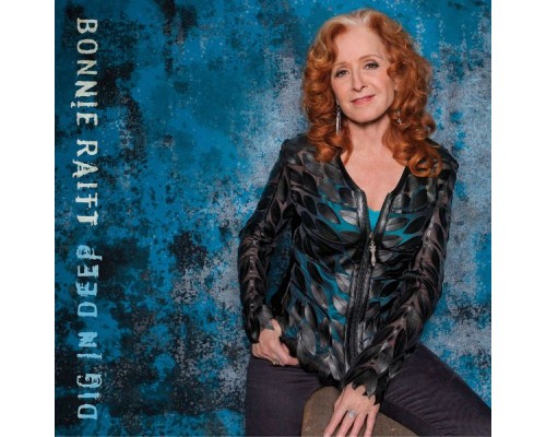 Bonnie Raitt - Dig In Deep