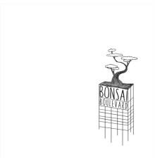 Bonsai Boulevard - Bonsai Boulevard