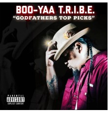 Boo-Yaa T.R.I.B.E. - Godfather's Top Picks